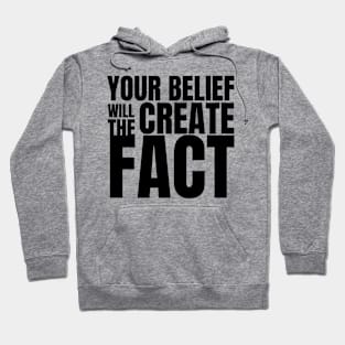 Your Belief Will Create The Fact Hoodie